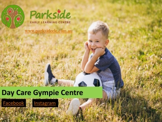Day Care Gympie Centre - www.parksideelc.com.au