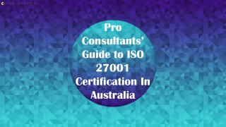 Pro Consultants’ Guide to ISO 27001 Certification In Australia