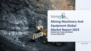 Mining Machinery And Equipment Global Market By Type, By Equipment Type, By Application, By Region And Segment Forecasts