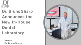 Dr. Bruno Sharp  Announces the  New In-House  Dental  Laboratory