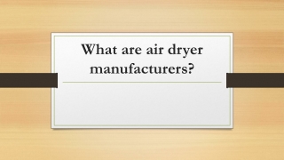 What are air dryer manufacturers?