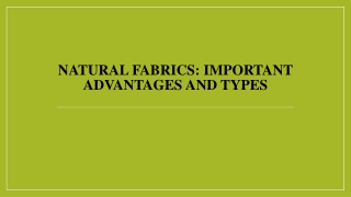 Natural fabrics Important advantages and types