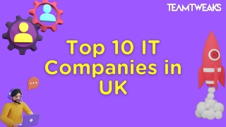Top 10 IT Companies in UK - Teamtweaks
