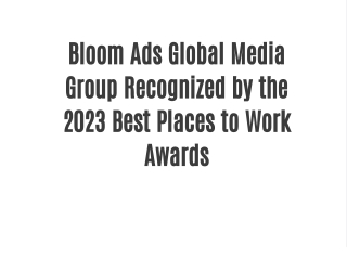 Bloom Ads Global Media Group Recognized by the 2023 Best Places to Work Awards