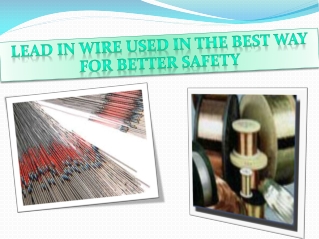 Lead in wire used in the best way for better safety