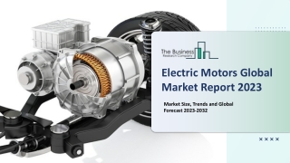 Electric Motors Market Report By Trends, Growth And Forecast Period 2023-2032