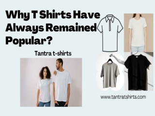 Why T Shirts Have Always Remained Popular