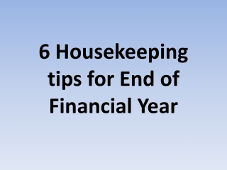 6 Housekeeping tips for End of Financial Year