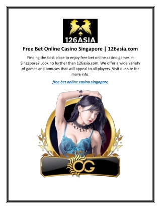 Free Bet Online Casino Singapore  126asia.com