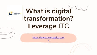 What is digital transformation Leverage ITC