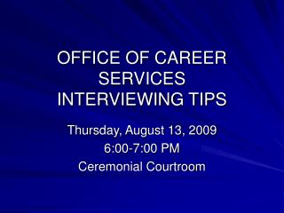 OFFICE OF CAREER SERVICES INTERVIEWING TIPS