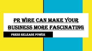 PR wire can make your business more fascinating