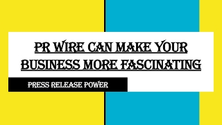 PR wire can make your business more fascinating