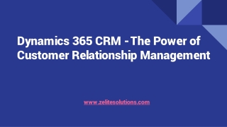 Dynamics 365 CRM - The Power of Customer Relationship Management