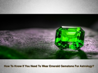 How To Know If You Need To Wear Emerald Gemstone For Astrology?