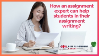 How an assignment expert can help students in their assignment writing