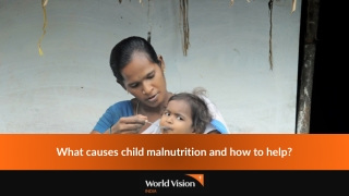 What causes child malnutrition and how to help