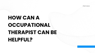 How can a Occupational Therapist be helpful