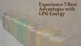 Experience 7 Best Advantages with LPG Energy