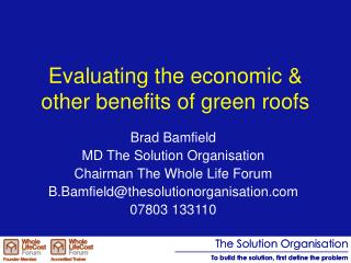 Evaluating the economic & other benefits of green roofs