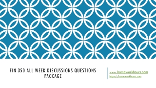 FIN 350 All Week Discussions Questions Package