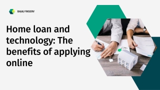 Home loan and technology: The benefits of applying online