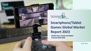 Smartphone Tablet Games Market Report 2023 : Share, Growth And Forecast 2032