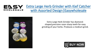 Extra Large Herb Grinder with Kief Catcher with Assorted Design