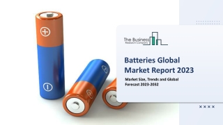 Batteries Global Market Size, Share, By Battery Type, By Product, By Application, By Region And Segment Forecasts, 2023-