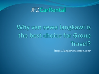 Why van sewa langkawi is the best choice for Group Travel?