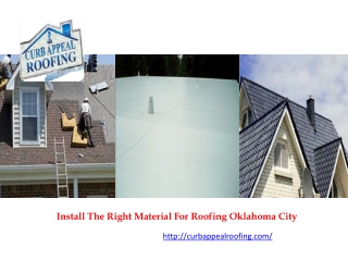 Install The Right Material For Roofing Oklahoma City