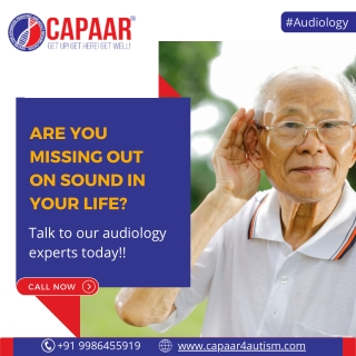 Are you missing out on sound in your life | Audiologist in Bangalore |CAPAAR