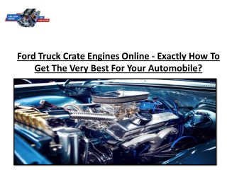 Ford Truck Crate Engines Online - Exactly How To Get The Very Best For Your Automobile
