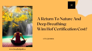A Return To Nature And Deep Breathing Wim Hof Certification Cost?