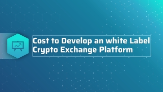 Cost to Develop an white Label Crypto Exchange Platform