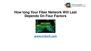 How long Your Fiber Network Will Last Depends On Four Factors