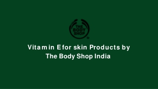 Vitamin E for skin Products by The Body Shop India