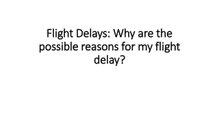 Flight Delays Why are the possible reasons for my flight delay