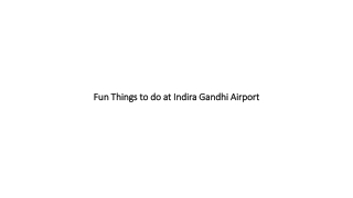 Fun Things to do at Indira Gandhi Airport