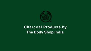 Charcoal  The Body Shop India