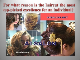 For what reason is the haircut the most top-picked excellence for an individual