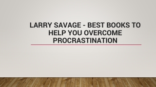 Larry Savage - Best Books to Help You Overcome Procrastination