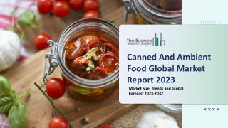 Canned And Ambient Food Market 2023 : By Growth Factors Along With Recent Trends