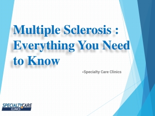 Multiple Sclerosis - Everything You Need to Know