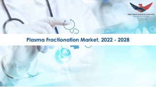 Plasma Fractionation Market Key Players Forecast to 2028