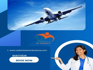 Hire Vedanta Air Ambulance Service in Jamshedpur for Speedy Patient Evacuation at Low Charges