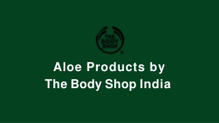 Aloe Products by The Body Shop India