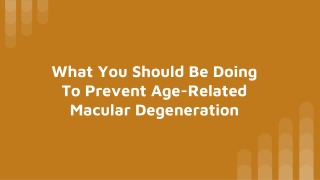 What You Should Be Doing To Prevent Age-Related Macular Degeneration