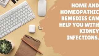 Home And Homeopathic Remedies Can Help You With Kidney Infections.