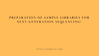 Preparation of sample libraries for next-generation sequencing!